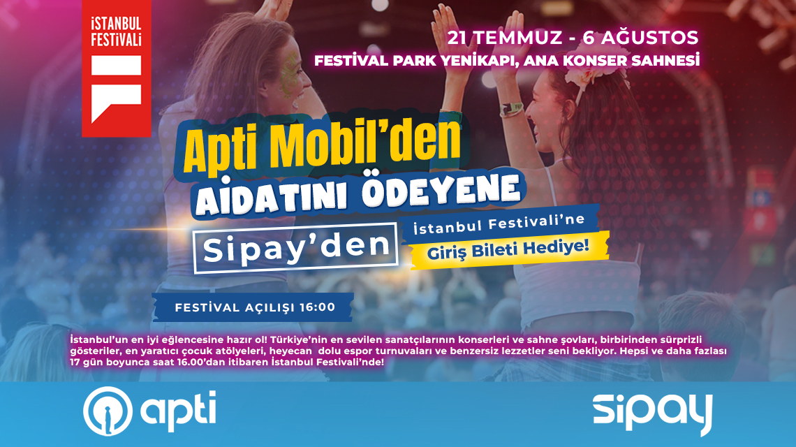 Apti'den Aidat Ödeyene İstanbul Festivaline Giriş Bileti HEDİYE! 